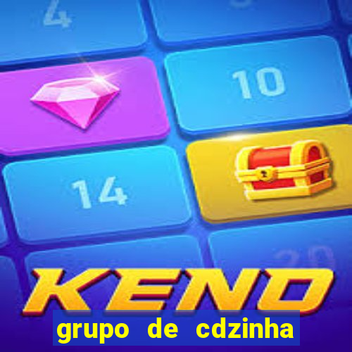 grupo de cdzinha no whatsapp